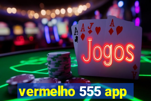 vermelho 555 app